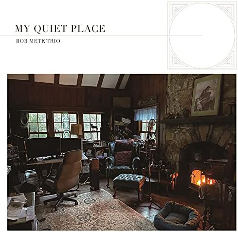 MY QUIET PLACE / Bob Mete Trio