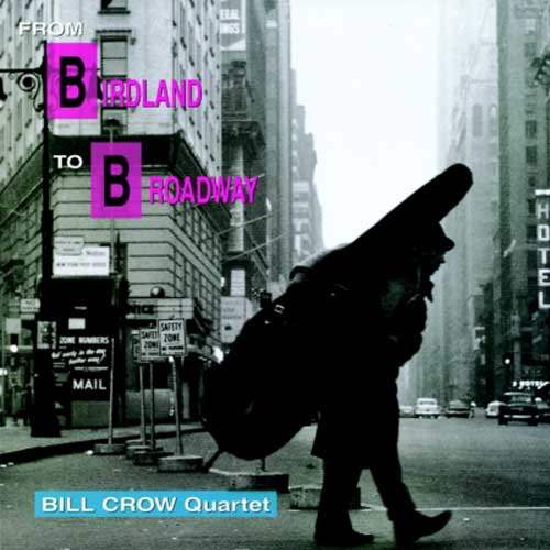 From Birdland to Broadway / Bill Crow Quartet