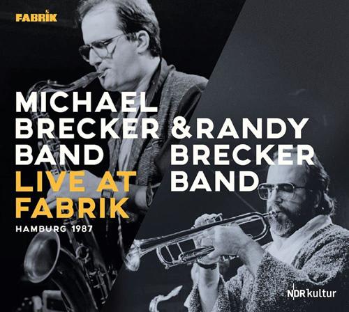 Live at Fabrik Hamburg 1987 / Michael Brecker Band & Randy Brecker Band