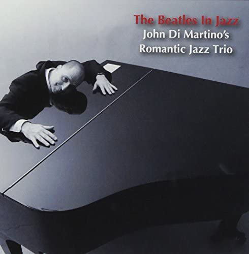 The Beatles in Jazz / John Di Martino’s Romantic Jazz Trio
